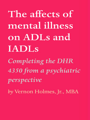 cover image of The affects of mental illness on ADLs and IADLs